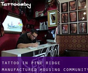 Tattoo in Pine Ridge Manufactured Housing Community