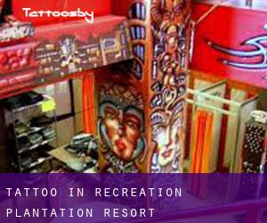 Tattoo in Recreation Plantation Resort