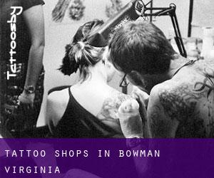 Tattoo Shops in Bowman (Virginia)