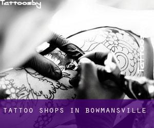 Tattoo Shops in Bowmansville