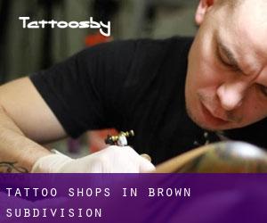 Tattoo Shops in Brown Subdivision