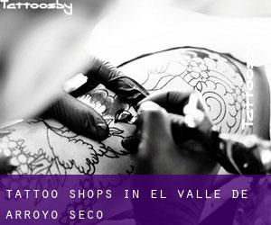 Tattoo Shops in El Valle de Arroyo Seco