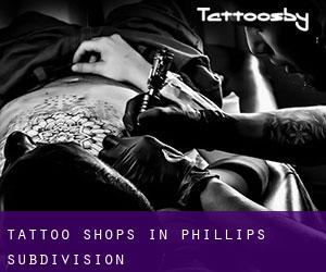 Tattoo Shops in Phillips Subdivision