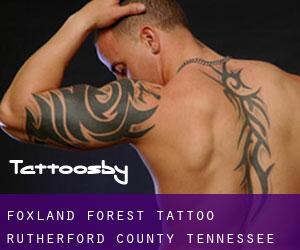 Foxland Forest tattoo (Rutherford County, Tennessee)